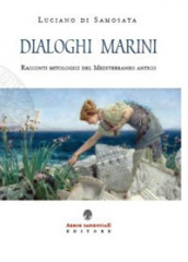 Dialoghi marini. Racconti mitologici del Mediterraneo antico