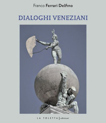 Dialoghi veneziani. Ediz. multilingue
