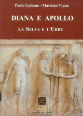 Diana e Apollo. La selva e l urbe