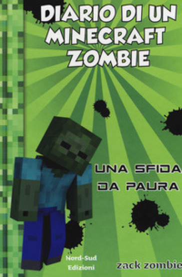 Diario di un Minecraft Zombie. Nuova ediz.. 1: Una sfida da paura