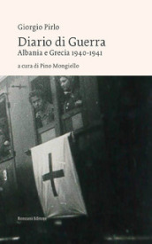 Diario di guerra. Albania e Grecia 1940-1941
