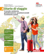 Diario di viaggio. Per la Scuola media. Con aggiornamento online. Vol. 3: Il mondo: ambiente, globalizzazione, divari. Continenti e paesi