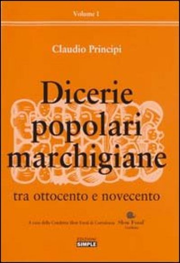 Dicerie popolari marchigiane. 1: Tra Ottocento e Novecento