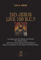 Did Jesus live 100 B.C.?