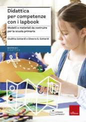 Didattica per competenze con i lapbook. Modelli e materiali da costruire per la scuola primaria
