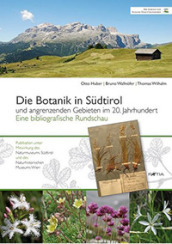 Die botanik in Sudtirol. Und angrenzenden gebieten im 20. jahrhundert. Eine bibliographische Rundschau