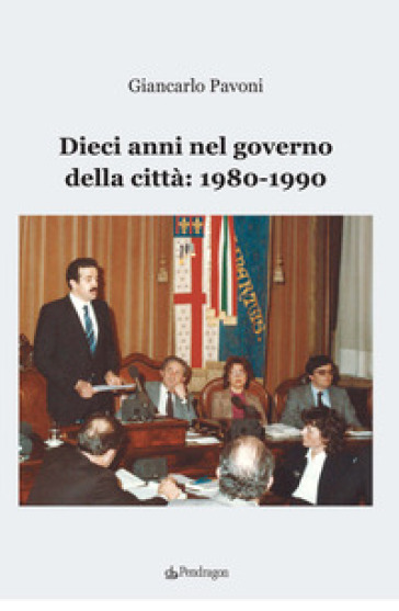Dieci anni nel governo della città: 1980-1990