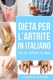 Dieta per l Artrite In italiano/ Diet for Arthritis In Italian