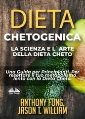 Dieta Chetogenica - La Scienza E L Arte Della Dieta Cheto