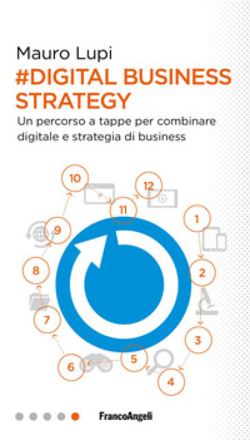 Digital business strategy. Un percorso a tappe per combinare digitale e strategia di business
