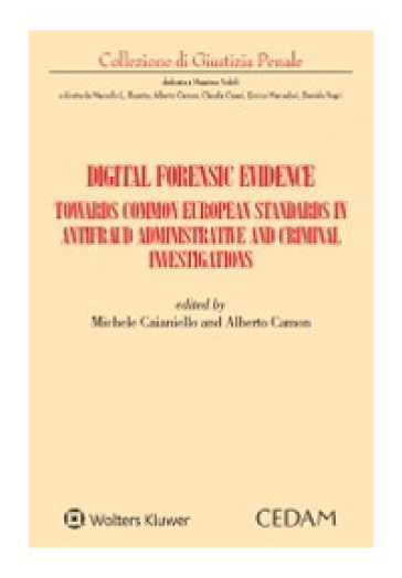 Digital forensic evidence. Towards common european standards in antifraud administrative and criminal investigation