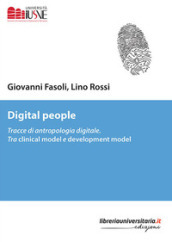 Digital people. Tracce di antropologia digitale. Tra clinical model e development model