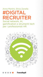 #DigitalRecruiter. Social network, AI, gamification e strumenti tech per i professionisti HR