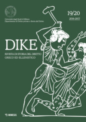Dike. Rivista di storia del diritto greco ed ellenistico (2016-2017). 19-20.