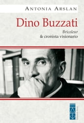 Dino Buzzati. Bricoleur & cronista visionario