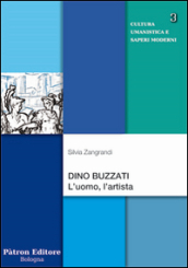 Dino Buzzati. L uomo, l artista