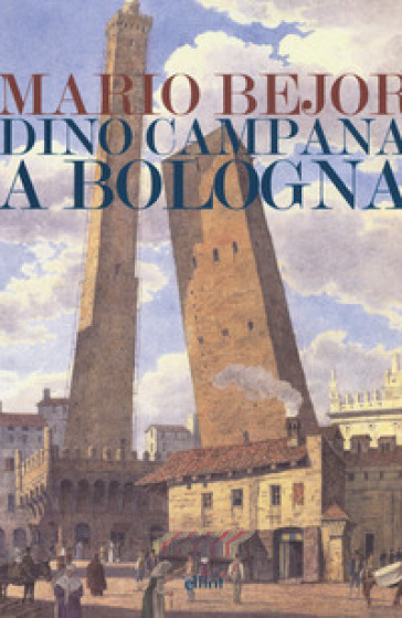 Dino Campana a Bologna 1911-1916