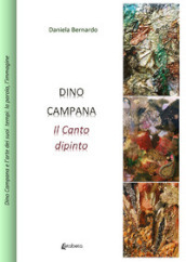 Dino Campana. Il canto dipinto