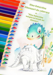 Dino Detective. Dinosauri da colorare. Ediz. illustrata