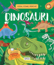 Dinosauri. Cosa, come, perché. Ediz. a colori. Con Poster