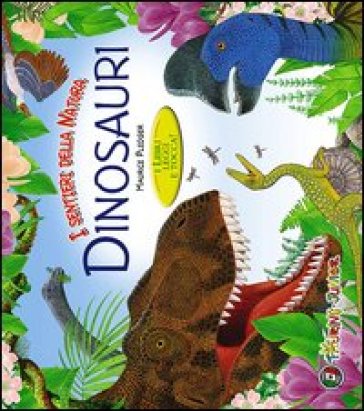 Dinosauri. I libri leggi e tocca