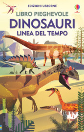 Dinosauri. Linea del tempo. Libro pieghevole. Ediz. a colori