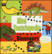 Dinosauri. Mini enciclopedia