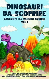 Dinosauri da scoprire, Racconti per bambini curiosi Vol.1