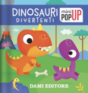 Dinosauri divertenti. Mini pop-up. Ediz. a colori