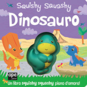 Dinosauro. Squishy squashy. Ediz. a colori