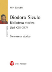 Diodoro Siculo. Biblioteca storica. Libri XXIII-XXIV. Commento storico