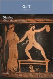 Dioniso. Mito, rito e teatro