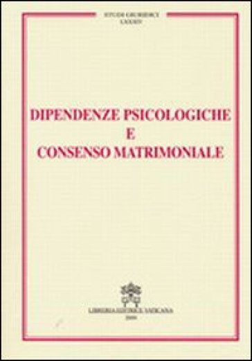 Dipendenze psicologiche e consenso matrimoniale