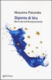 Dipinta di blu. Brevi note sull Europa del presente