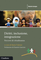 Diritti, inclusione, integrazione. Percorsi di cittadinanza