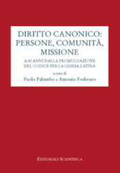 Diritto canonico: persone, comunità, missione. A 40 anni dalla promulgazione del codice per la chiesa latina