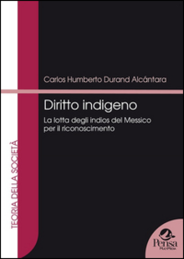 Diritto indigeno. La lotta degli Indios del Messico per il riconoscimento