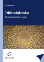 Diritto islamico. Storia, fonti, istituzioni, società