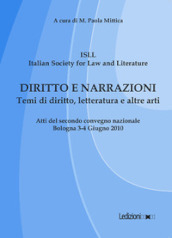 Diritto e narrazioni. Temi di diritto, letteratura e altre arti. Atti del 2° Convegno nazionale (Bologna, 3-4 giugno 2010)
