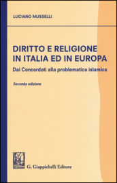 Diritto e religione in Italia ed in Europa. Dai concordati alla problematica islamica