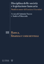 Disciplina delle società e legislazione bancaria. Studi in onore di Gustavo Visentini. 3: Banca, finanza e concorrenza
