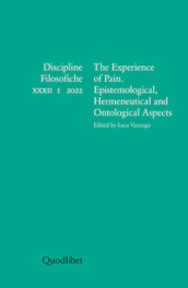 Discipline filosofiche. Ediz. italiana, francese, inglese e spagnola (2022). 1: The experience of pain. Epistemological, hermeneutical and ontological aspects