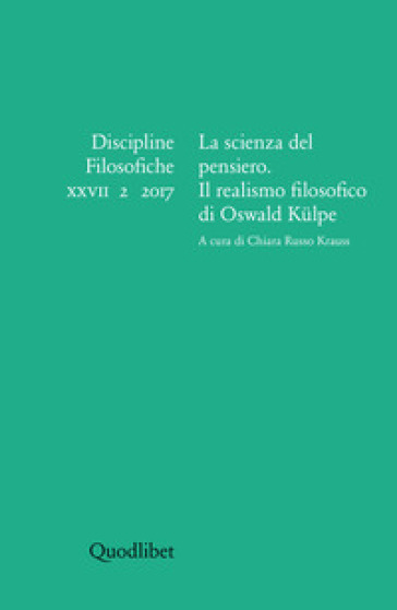 Discipline filosofiche (2017). Ediz. multilingue. 2: La scienza del pensiero. Il realismo filosofico di Oswald Kulpe