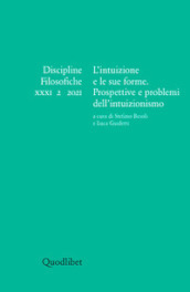 Discipline filosofiche (2021). 2: L  intuizione e le sue forme. Prospettive e problemi dell intuizionismo