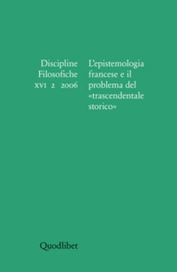 Discipline filosofiche (2006). Ediz. illustrata. 2: L'epistemologia francese e il problema del trascendentale storico