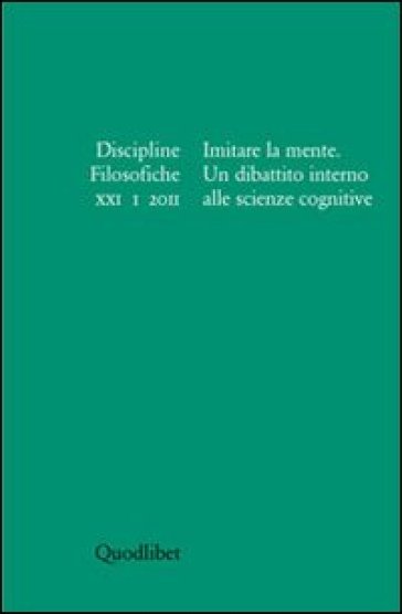Discipline filosofiche (2011). 1: Imitare la mente. Un dibattito alle scienze cognitive