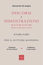 Discorsi e dimostrazioni matematiche intorno a due nuove scienze di Galileo Galilei per il lettore moderno