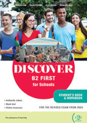 Discover. B2 first for schools. Studentìs book and Workbook. Per le Scuole superiori. Con e-book. Con espansione online