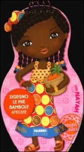 Disegno le mie bambole africane con Nayah. Con adesivi. Ediz. illustrata