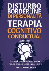 Disturbo borderline di personalità + Terapia Cognitivo-Comportamentale (2 Libri in 1)